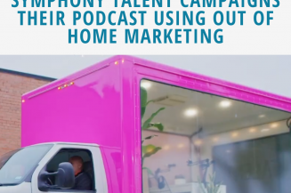 Symphony Talent Campaigns Their Podcast Using Out of Home Marketing