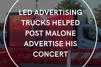 LED Advertising Trucks Helped Post Malone Advertise His Concert